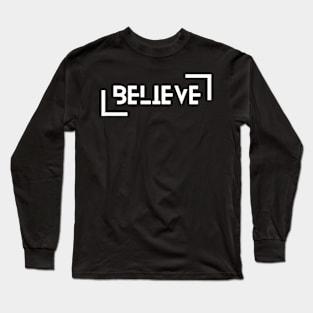 BELIEVE Long Sleeve T-Shirt